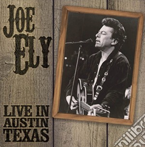 Joe Ely - Live In Austin Texas cd musicale di Joe Ely