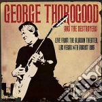 George Thorogood & The Destroyers - Live From The Aladdin Theater, Las Vegas 14th August 1995 cd