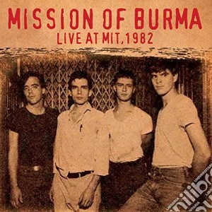 Mission Of Burma - Live At Mit 1982 cd musicale di Mission Of Burma