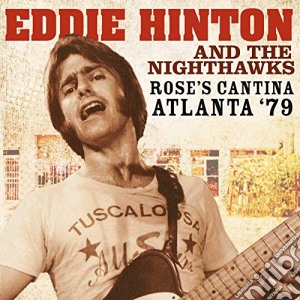 Eddie Hinton And The Nighthawks - Rose'S Cantina Atlanta '79 cd musicale di Eddie Hinton And The Nighthawks