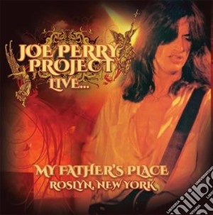 Joe Perry Project - Live... My Father'S Place Roslyn New York cd musicale di Joe Perry Project