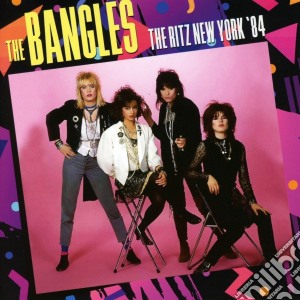 Bangles (The) - The Ritz New York '84 cd musicale di Bangles