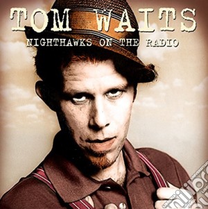 (LP Vinile) Tom Waits - Nighthawks On The Radio (2 Lp) lp vinile di Tom Waits