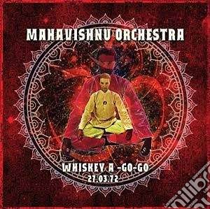 Mahavishnu Orchestra - Whiskey A-go-go 27 March 1972 cd musicale di Orchestra Mahavishnu