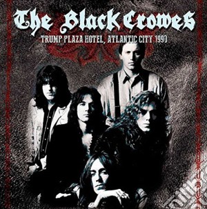 Black Crowes (The) - Trump Plaza Hotel, Atlantic City 1990 cd musicale di Black Crowes