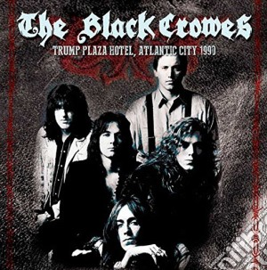 (LP Vinile) Black Crowes (The) - Trump Plaza Hotel, Atlantic City 1990 lp vinile di Black Crowes