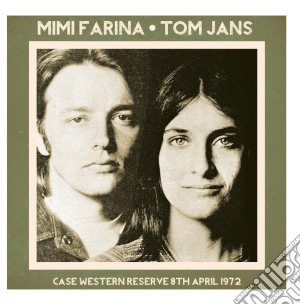 Mimi Farin & Tom Jans - Case Western Reserve 8th April 1972 cd musicale di Farina mimi/jans t