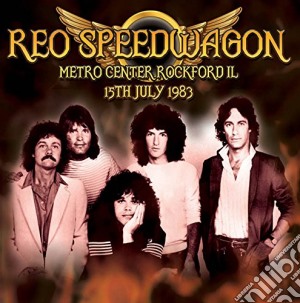 Reo Speedwagon - Metro Center Rockford Il, 13 July 1983 cd musicale di Reo Speedwagon