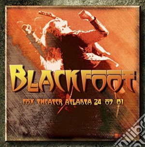 Blackfoot - Fox Theater Atlanta 24-07-81 cd musicale di Blackfoot