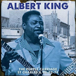 Albert King - Purple Carriage St Charles Illinois 02-02-74 cd musicale di Albert King