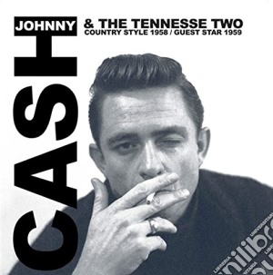 Johnny Cash & The Tennessee Two - Country Style 1958 / Guest Star 1959 cd musicale di Johnny Cash & Tennes