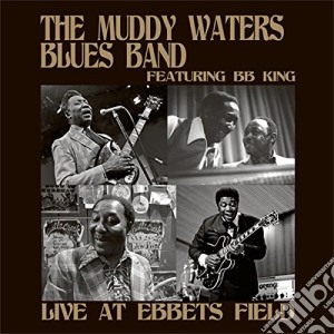 Muddy Waters Blues Band With B.B.King - Live At Ebbets Field 30-05-73 cd musicale di Muddy Waters Blues Band With B.B.King