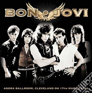 (LP Vinile) Bon Jovi - Agora Ballroom, Cleveland Oh 17 March 1984 lp vinile di Bon Jovi