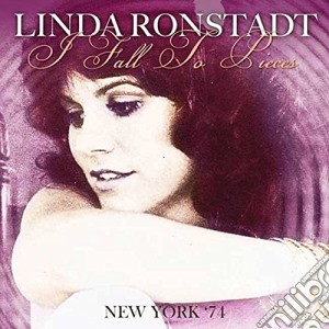 Linda Ronstadt - I Fall To Pieces - New York '74 cd musicale di Linda Ronstadt