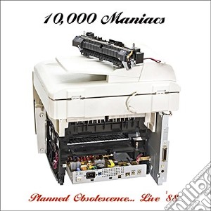 10,000 Maniacs - Planned Obsolescence... Live '88 cd musicale di 10,000 Maniacs