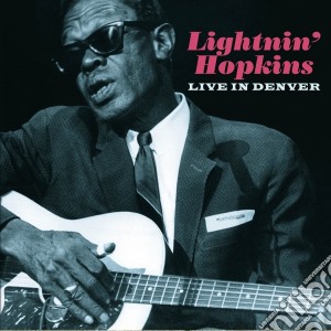 Lightnin' Hopkins - Live In Denver cd musicale di Lightnin' Hopkins