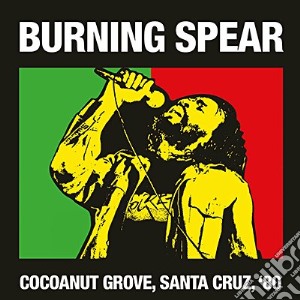 Burning Spear - Cocoanut Grove, Santa Cruz, '80 (2 Cd) cd musicale di Burning Spear