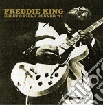 Freddie King - Ebbet'S Field Denver '74 (2 Cd)