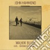 John Hammond - Walkin' Blues Live... Chicago & Toronto cd