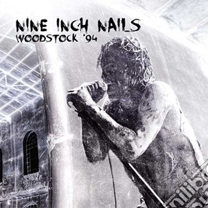 Nine Inch Nails - Woodstock '94 cd musicale di Nine Inch Nails