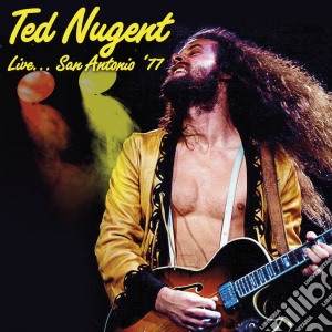 Ted Nugent - Live... San Antonio '77 (2 Cd) cd musicale di Ted Nugent