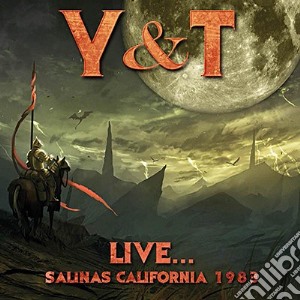 Y&T - Live... Salinas California 1983 cd musicale di Y&T