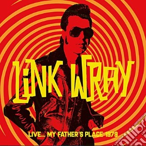Link Wray - Live... My Father'S Place 1979 cd musicale di Link Wray