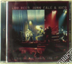 Lou Reed, John Cale & Nico - Le Bataclan Paris, January 29 1972 cd musicale di Reed l./cale j./ni