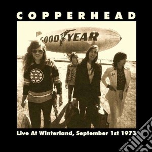 Copperhead - Live At Winterland September 1 1973 cd musicale di Copperhead