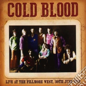 Cold Blood - Live At The Fillmore West 30th June 1971 cd musicale di Blood Cold