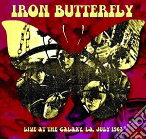 Iron Butterfly - Live At The Galaxy La, July 1967 cd musicale di Iron Butterfly