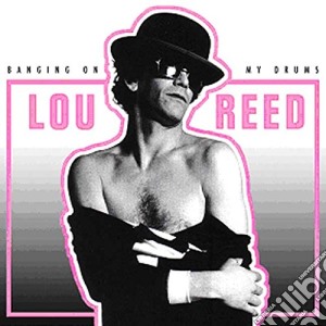 Lou Reed - Banging On My Drums (2 Cd) cd musicale di Lou Reed