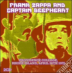 Frank Zappa And Captain Beefheart - Providence College, Rhode Island, April 26 1975 (2 Cd) cd musicale di Frank zappa/capt bee