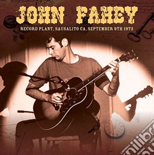 John Fahey - Record Plant, Sausalito Ca September 9Th 1973 cd musicale di John Fahey