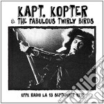 Kaptain Kopter & The Fabulous Twirly Birds - Kfpk Radio La, 13th September 1972