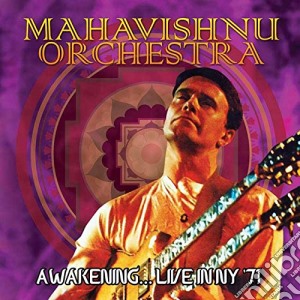 Mahavishnu Orchestra - Awakening Live In Ny '71 cd musicale di Mahavishnu Orchestra