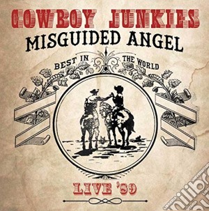 Cowboy Junkies - Misguided Angel... Live '89 (2 Cd) cd musicale di Cowboy Junkies