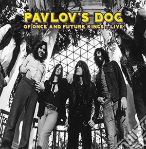 Pavlov's Dog - Once And Future Kings Live cd musicale di Pavlov's Dog