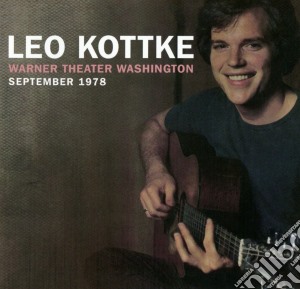 Leo Kottke - Warner Theater Washington September 1978 (2 Cd) cd musicale di Leo Kottke