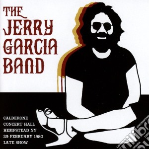Jerry Garcia Band (The) - Calderone Concert Hall Hempstead Ny 29 February 1980 Late Show (2 Cd) cd musicale di Jerry Garcia Band