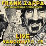 Frank Zappa And The Mothers Of Invention - Live Vancouver 75