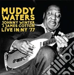 Muddy Waters, Johnny Winter & James Cotton - Live In Ny '77 (2 Cd) cd