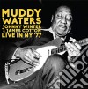 Muddy Waters, Johnny Winter & James Cotton - Live In Ny '77 (2 Cd) cd