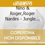 Nino & Roger,Roger Nardini - Jungle Obsession cd