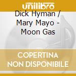Dick Hyman / Mary Mayo - Moon Gas cd