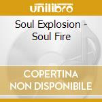 Soul Explosion - Soul Fire cd musicale di Soul Explosion