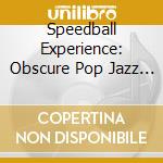 Speedball Experience: Obscure Pop Jazz From Early 70's Italian Music Library / Various cd
