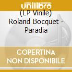 (LP Vinile) Roland Bocquet - Paradia vinile