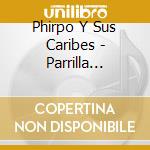 Phirpo Y Sus Caribes - Parrilla Caliente cd