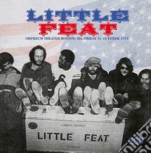 (LP Vinile) Little Feat - Orpheum Theater, Boston, Ma, Friday 31st October 1975 (2 Lp) lp vinile di Little Feat